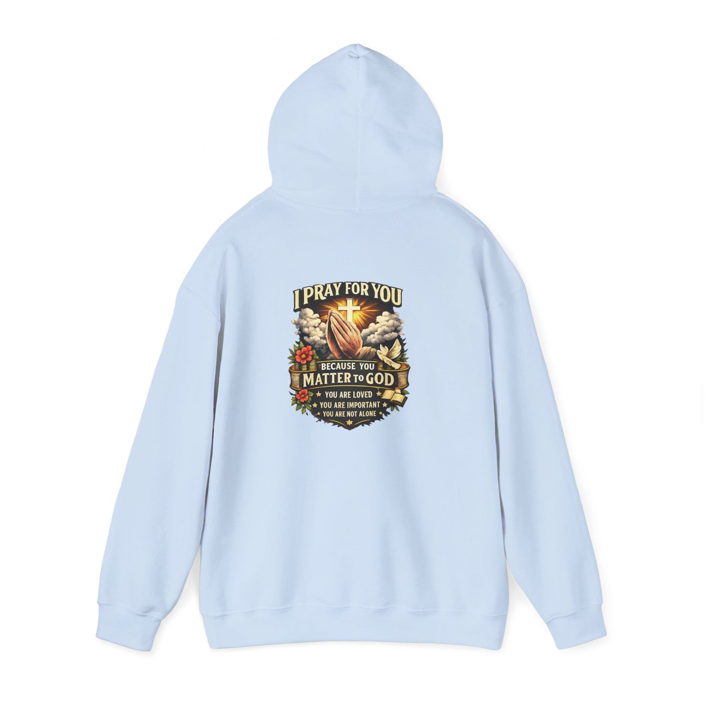 Christian Prayer Hoodie — "I Pray For You Because You Matter to God" Inspirational Religious Pullover