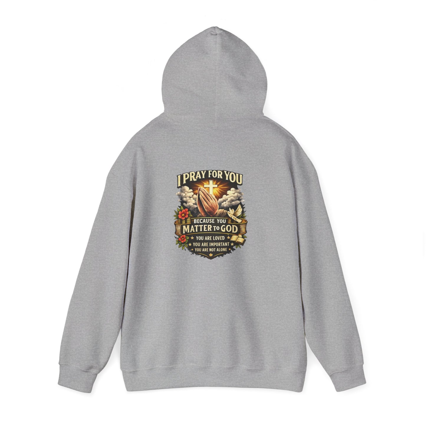 Christian Prayer Hoodie — "I Pray For You Because You Matter to God" Inspirational Religious Pullover