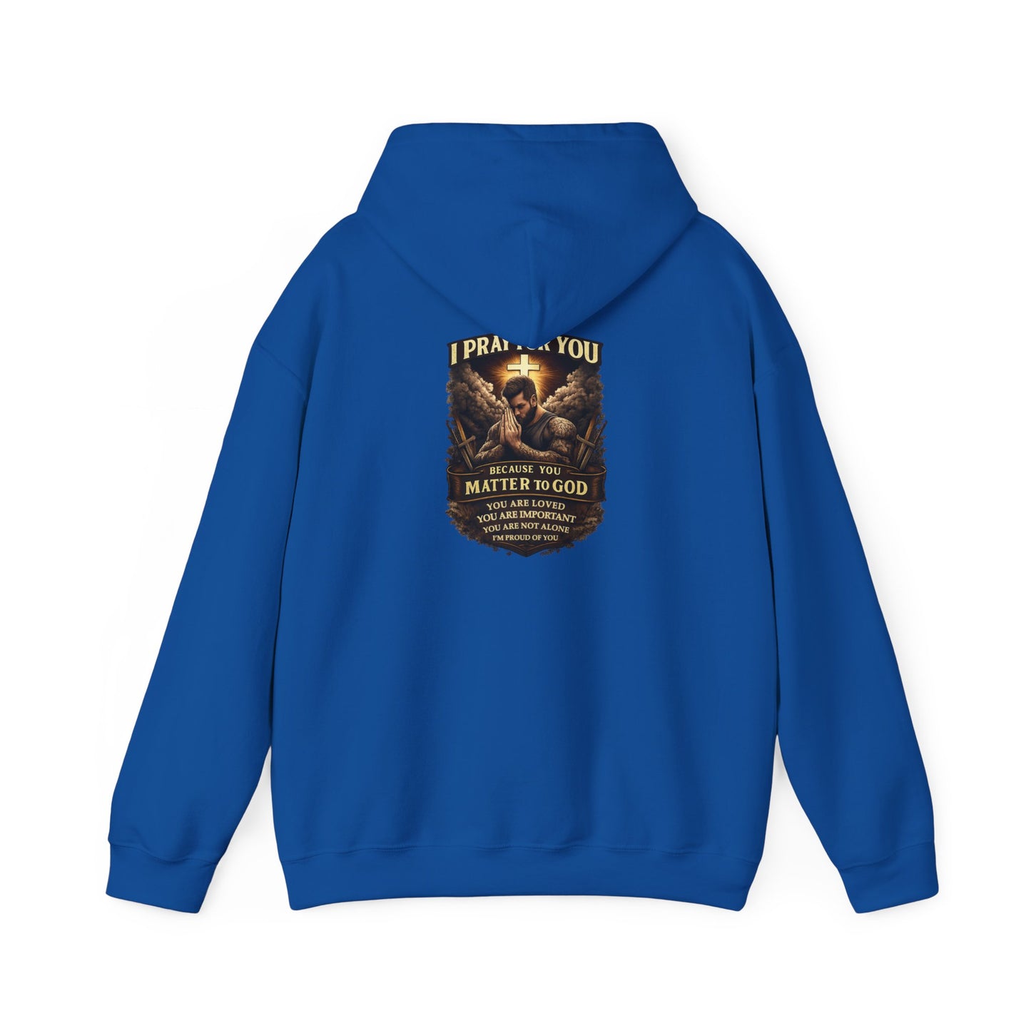 Christian Prayer Warrior Hoodie — "I Pray For You Because You Matter to God" Inspirational Religious Pullover