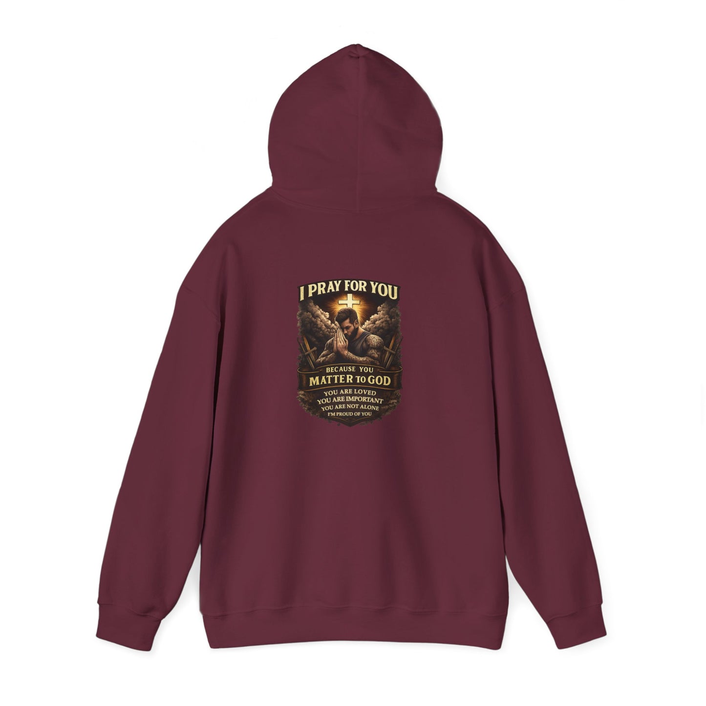 Christian Prayer Warrior Hoodie — "I Pray For You Because You Matter to God" Inspirational Religious Pullover