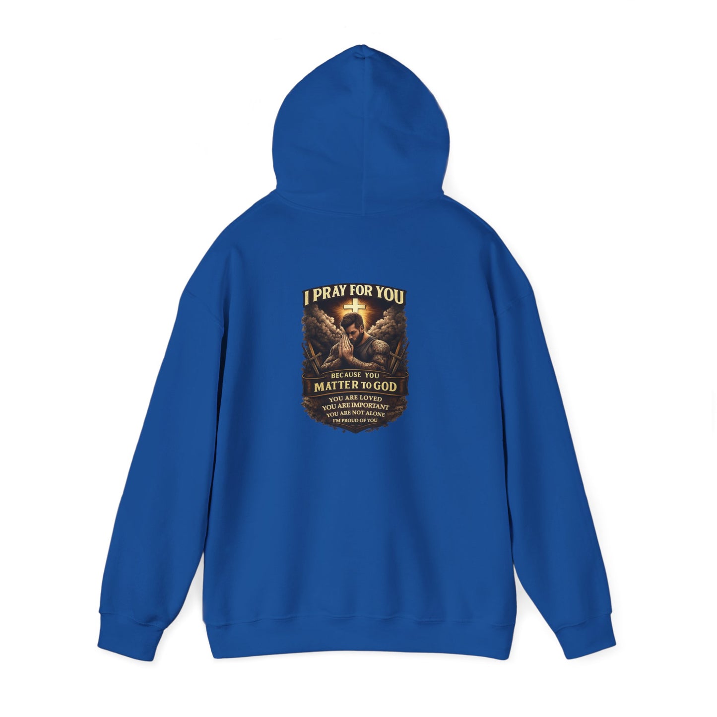Christian Prayer Warrior Hoodie — "I Pray For You Because You Matter to God" Inspirational Religious Pullover