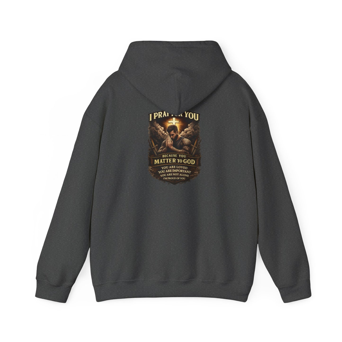 Christian Prayer Warrior Hoodie — "I Pray For You Because You Matter to God" Inspirational Religious Pullover