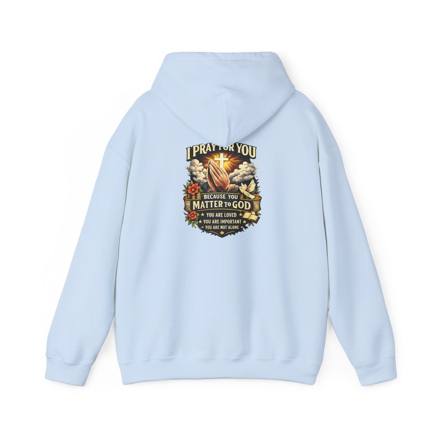 Christian Prayer Hoodie — "I Pray For You Because You Matter to God" Inspirational Religious Pullover