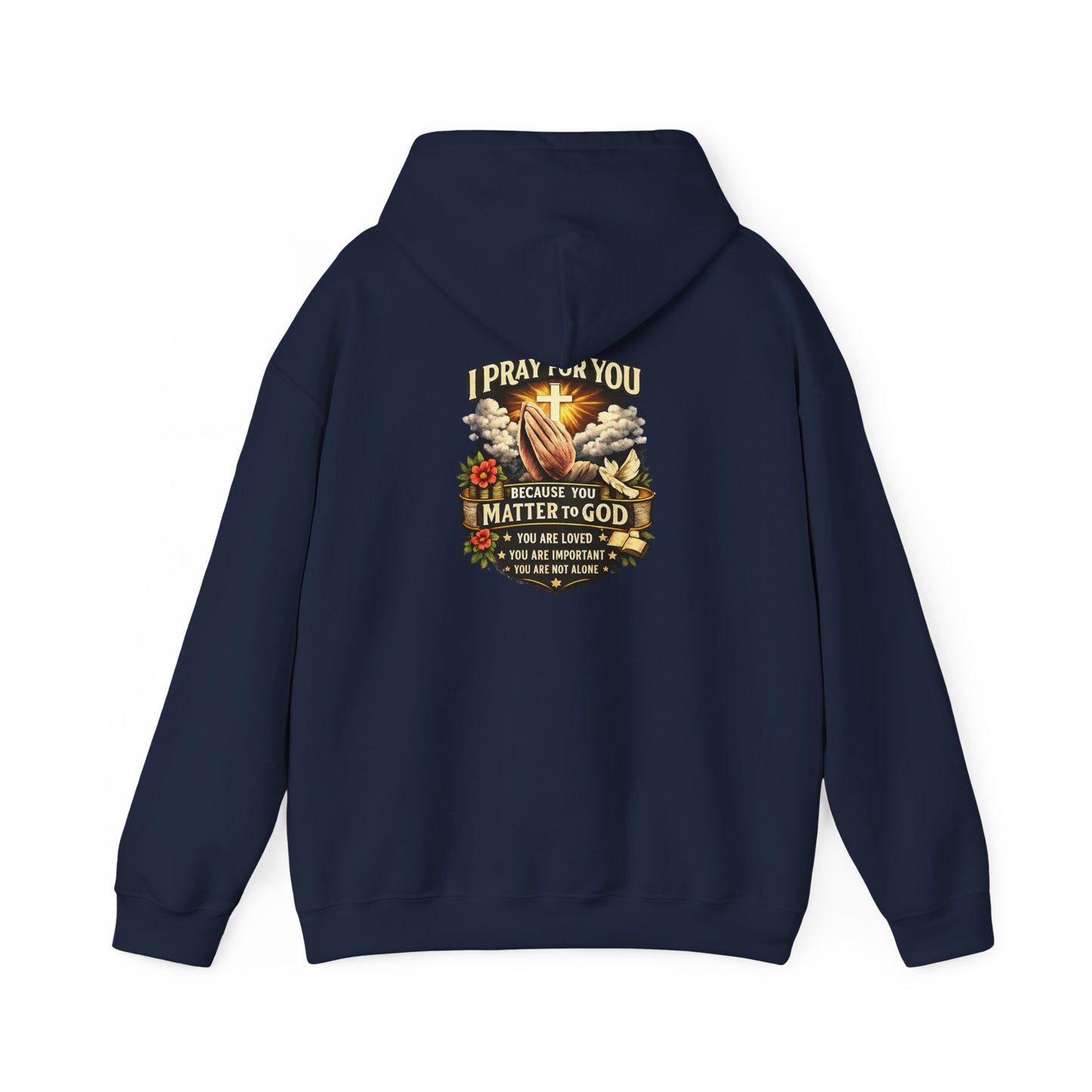 Christian Prayer Hoodie — "I Pray For You Because You Matter to God" Inspirational Religious Pullover