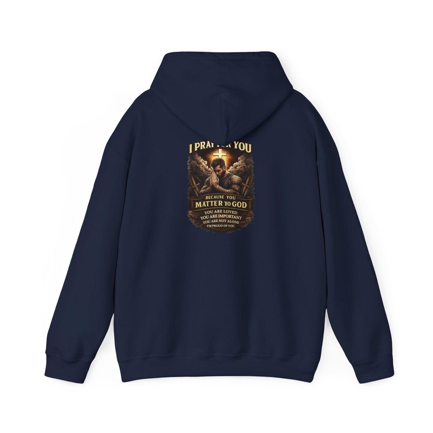 Christian Prayer Warrior Hoodie — "I Pray For You Because You Matter to God" Inspirational Religious Pullover