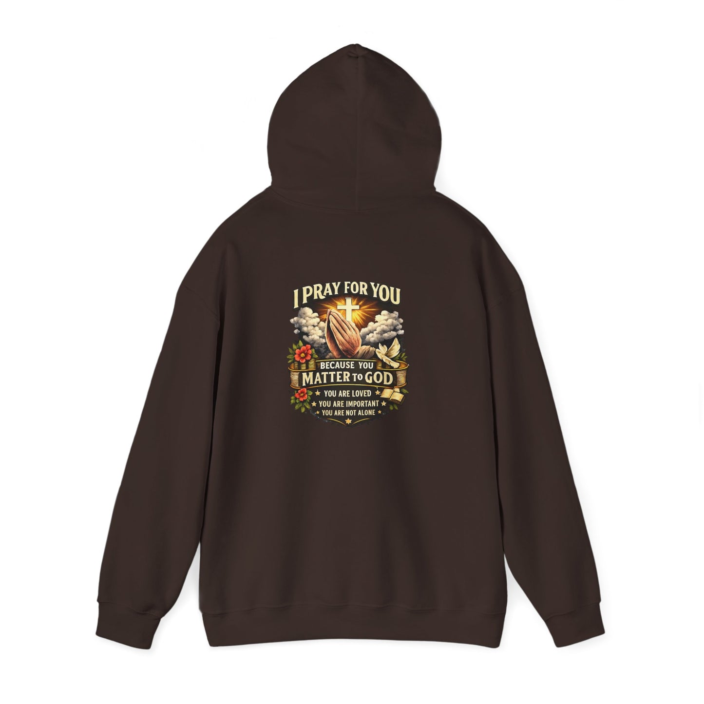 Christian Prayer Hoodie — "I Pray For You Because You Matter to God" Inspirational Religious Pullover