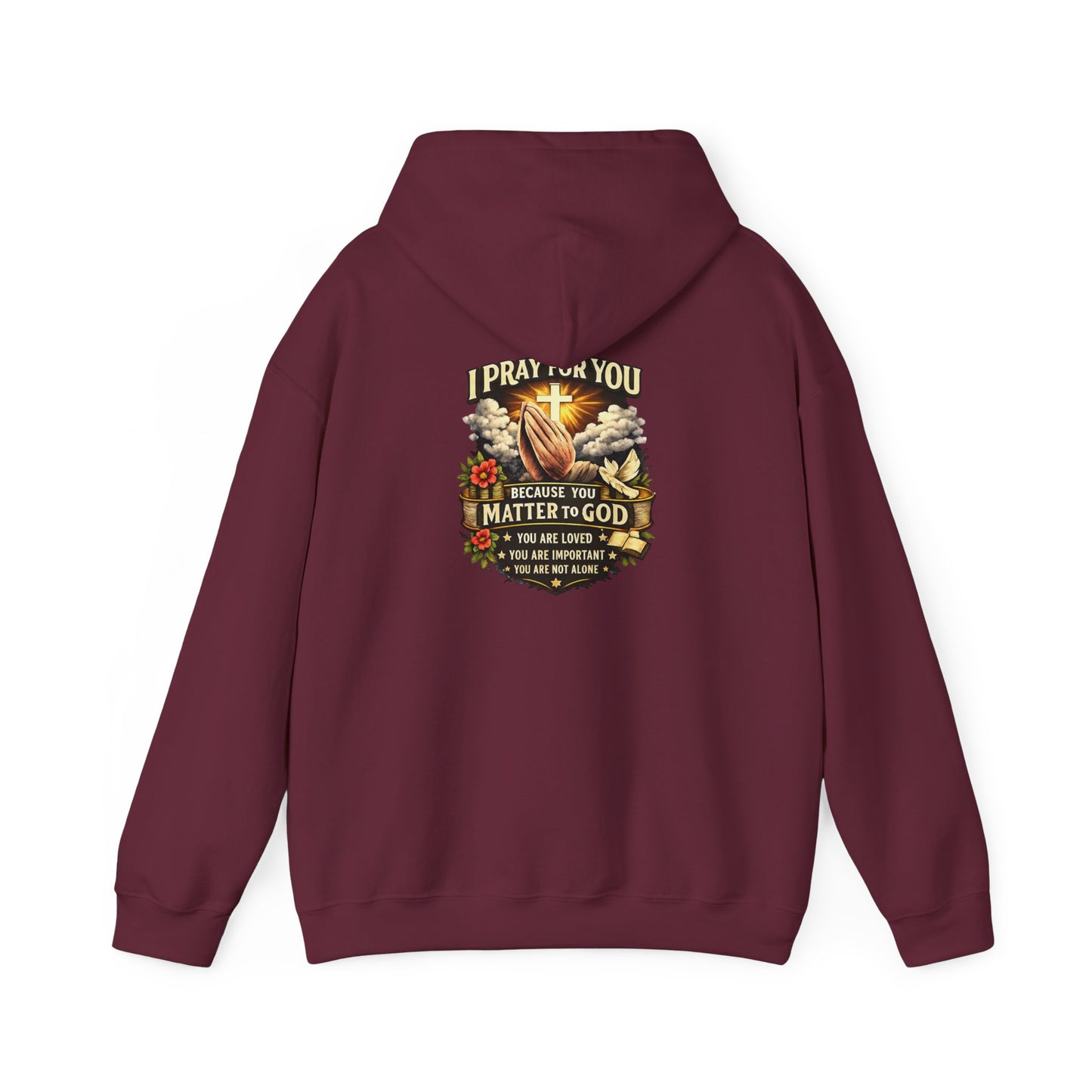 Christian Prayer Hoodie — "I Pray For You Because You Matter to God" Inspirational Religious Pullover