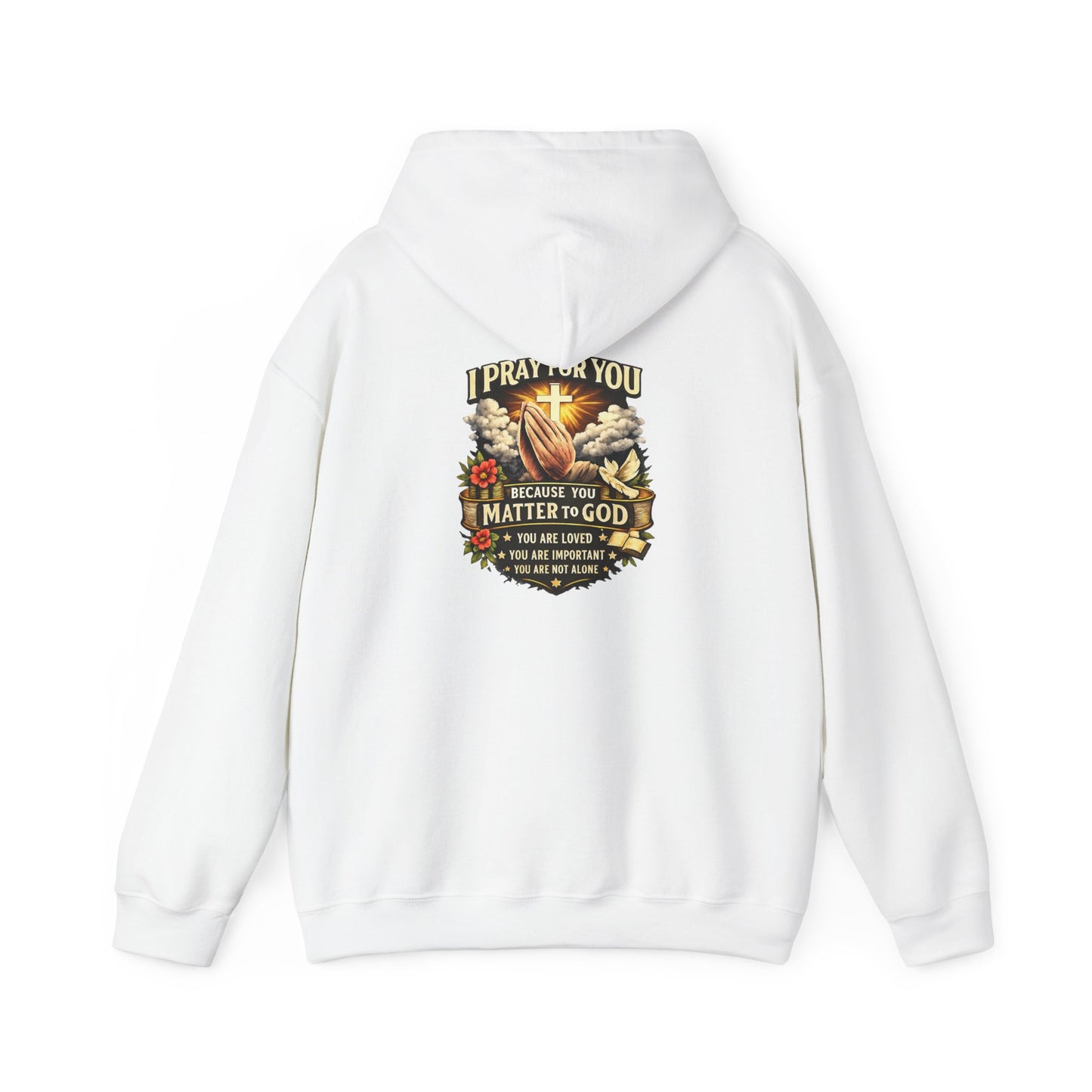 Christian Prayer Hoodie — "I Pray For You Because You Matter to God" Inspirational Religious Pullover