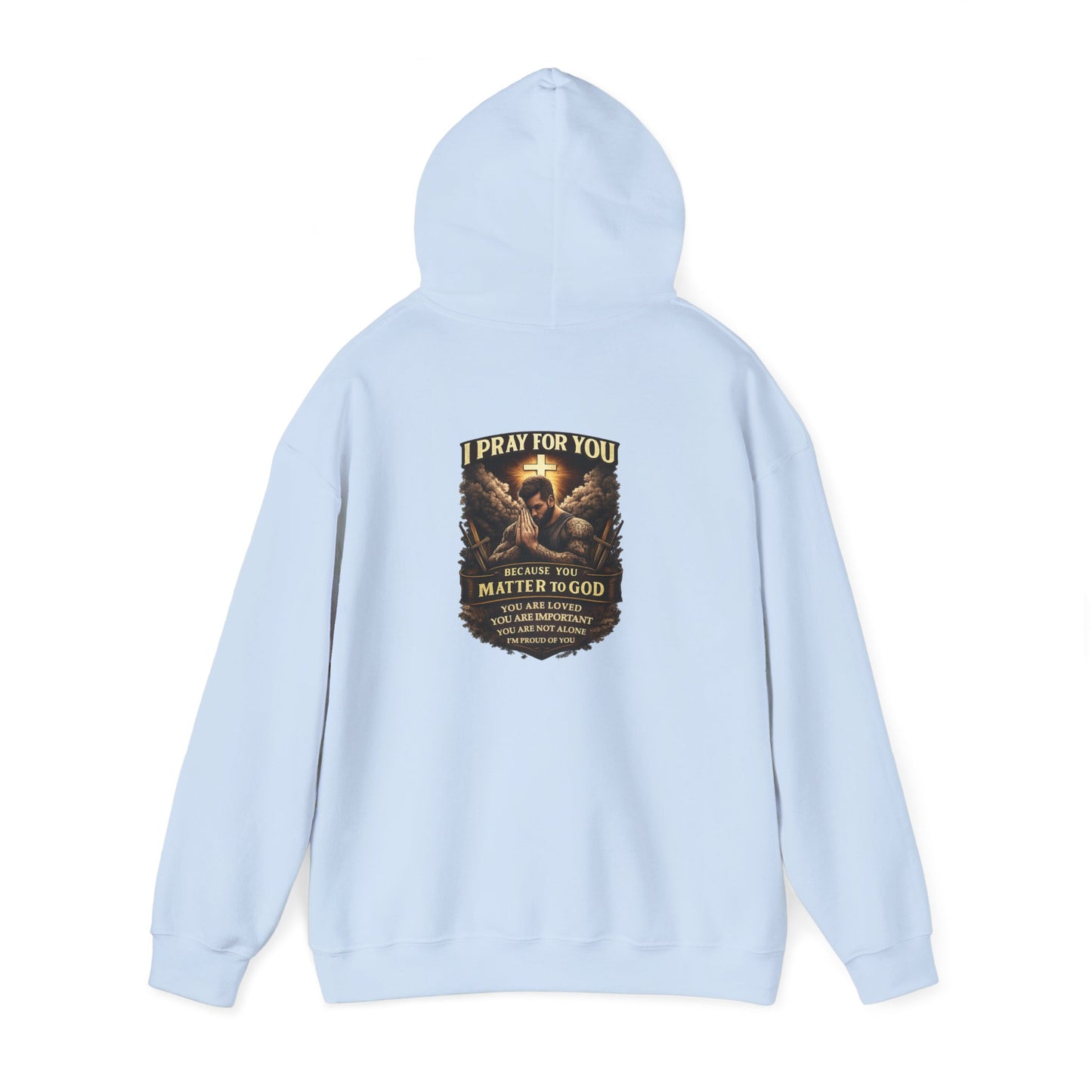 Christian Prayer Warrior Hoodie — "I Pray For You Because You Matter to God" Inspirational Religious Pullover