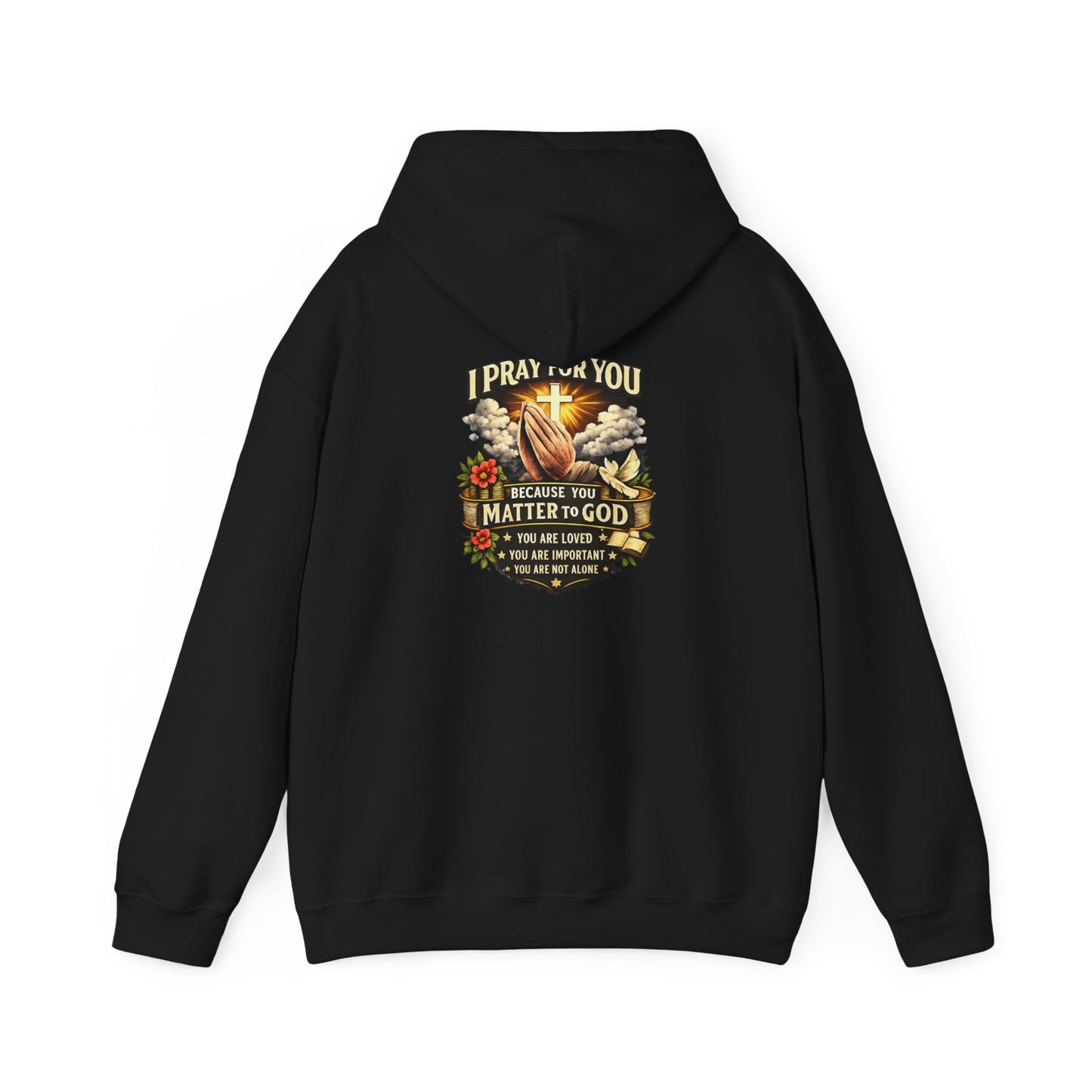 Christian Prayer Hoodie — "I Pray For You Because You Matter to God" Inspirational Religious Pullover