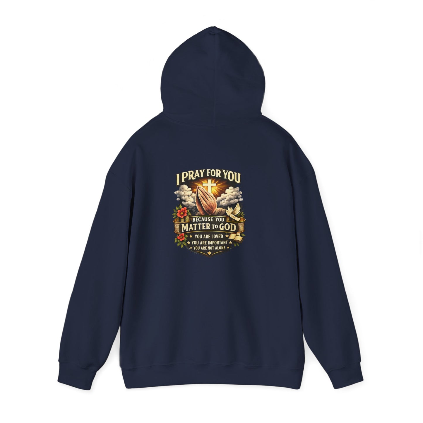 Christian Prayer Hoodie — "I Pray For You Because You Matter to God" Inspirational Religious Pullover