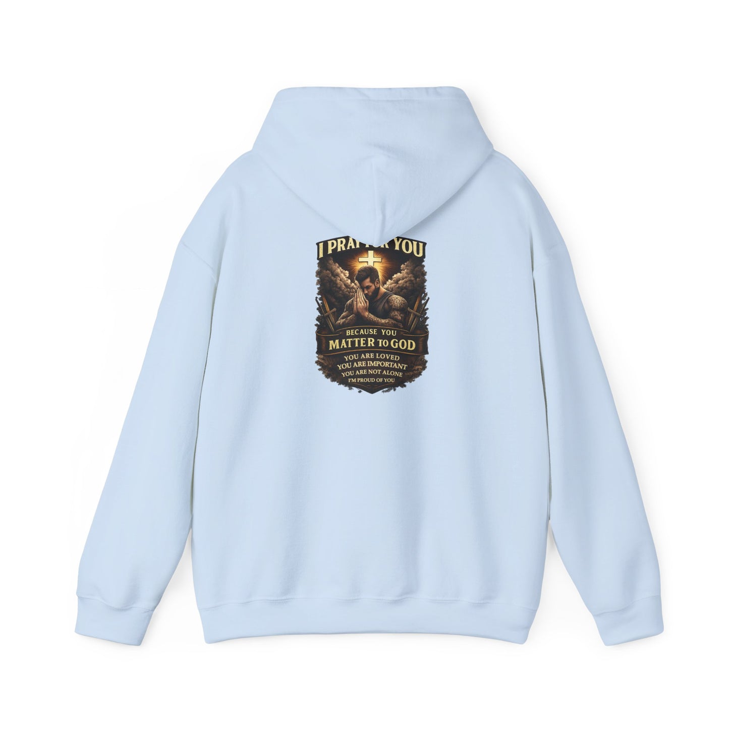 Christian Prayer Warrior Hoodie — "I Pray For You Because You Matter to God" Inspirational Religious Pullover