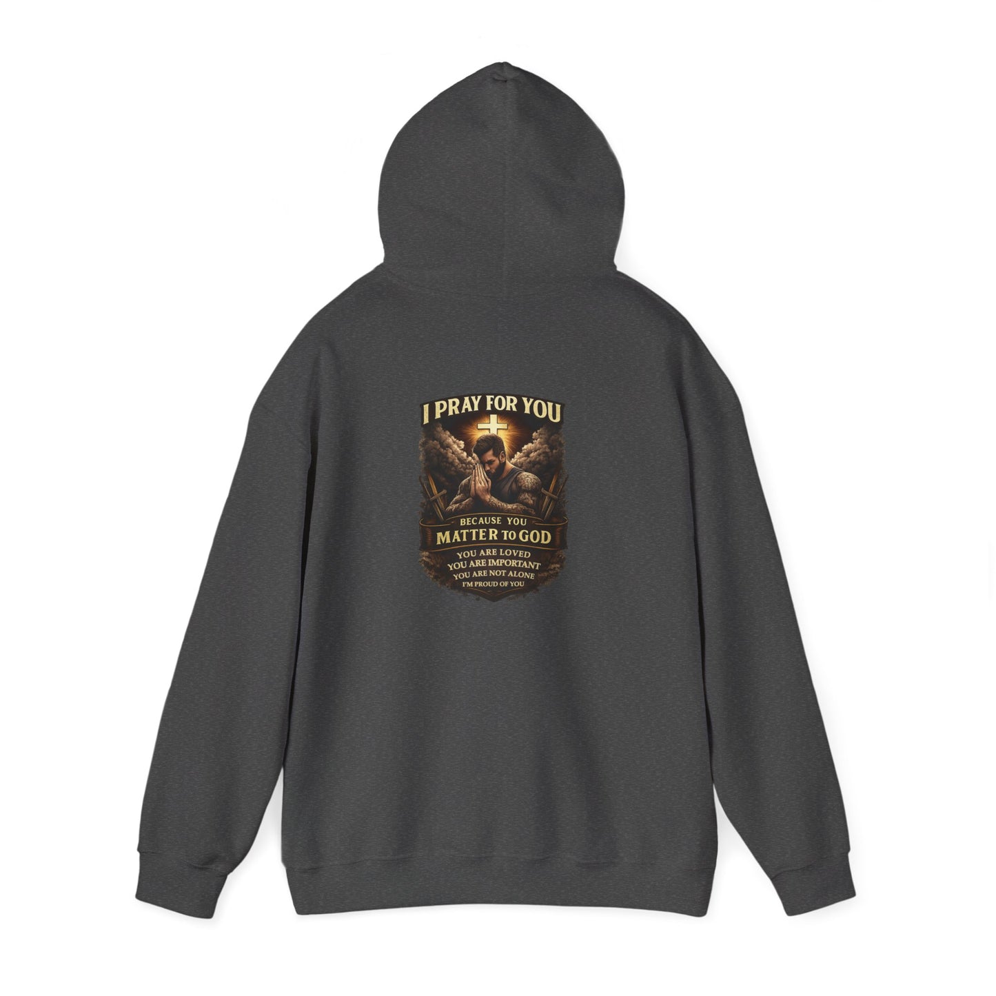 Christian Prayer Warrior Hoodie — "I Pray For You Because You Matter to God" Inspirational Religious Pullover