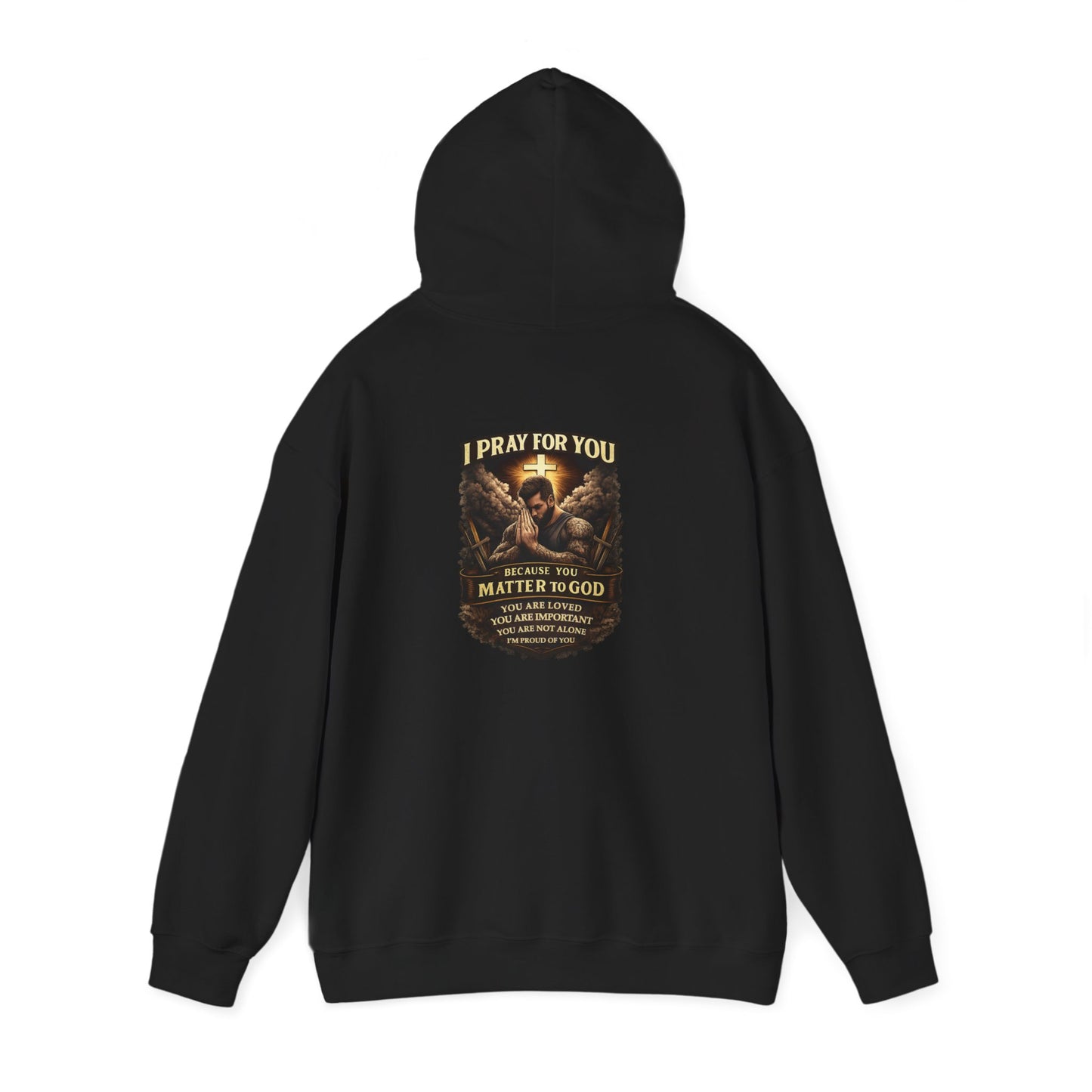 Christian Prayer Warrior Hoodie — "I Pray For You Because You Matter to God" Inspirational Religious Pullover