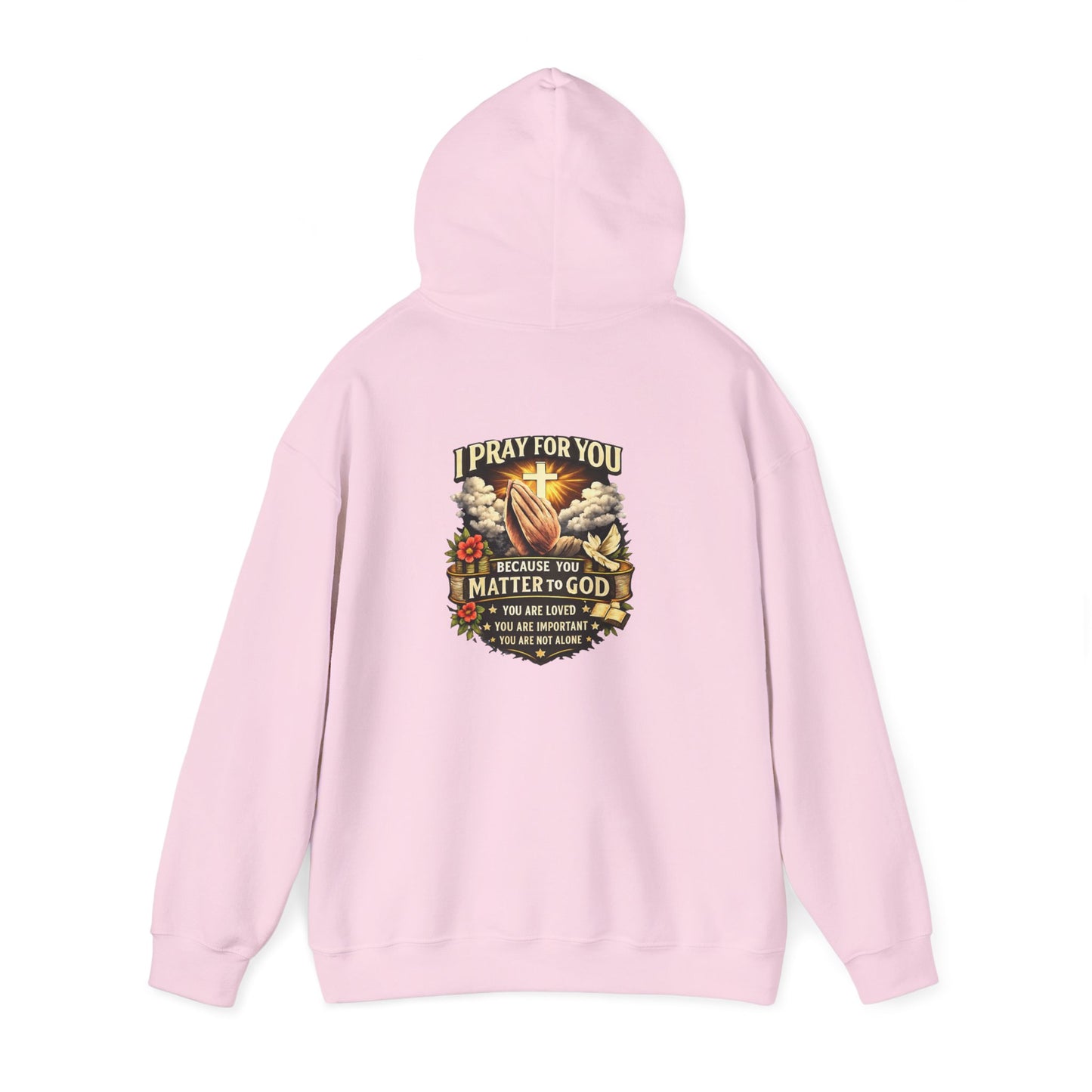 Christian Prayer Hoodie — "I Pray For You Because You Matter to God" Inspirational Religious Pullover