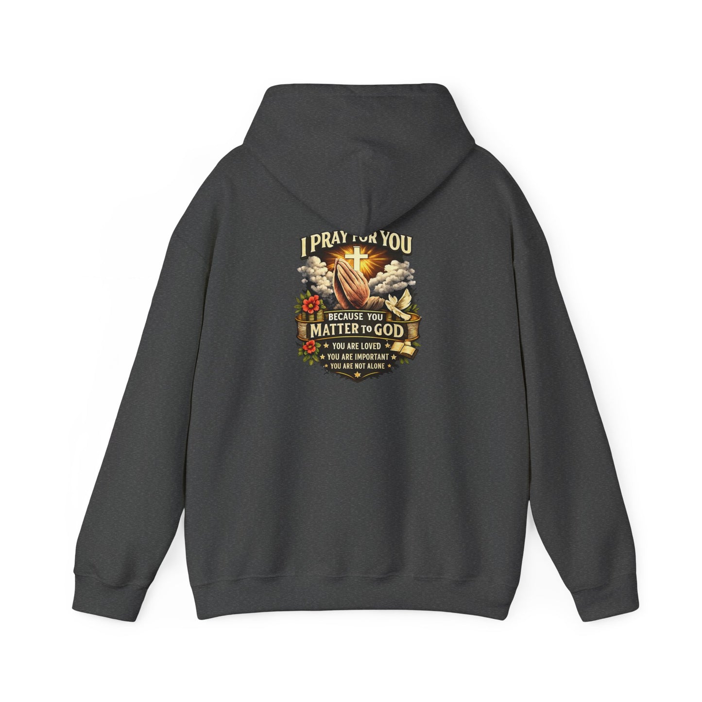 Christian Prayer Hoodie — "I Pray For You Because You Matter to God" Inspirational Religious Pullover
