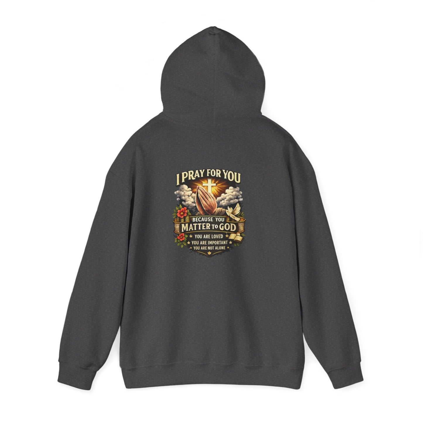 Christian Prayer Hoodie — "I Pray For You Because You Matter to God" Inspirational Religious Pullover