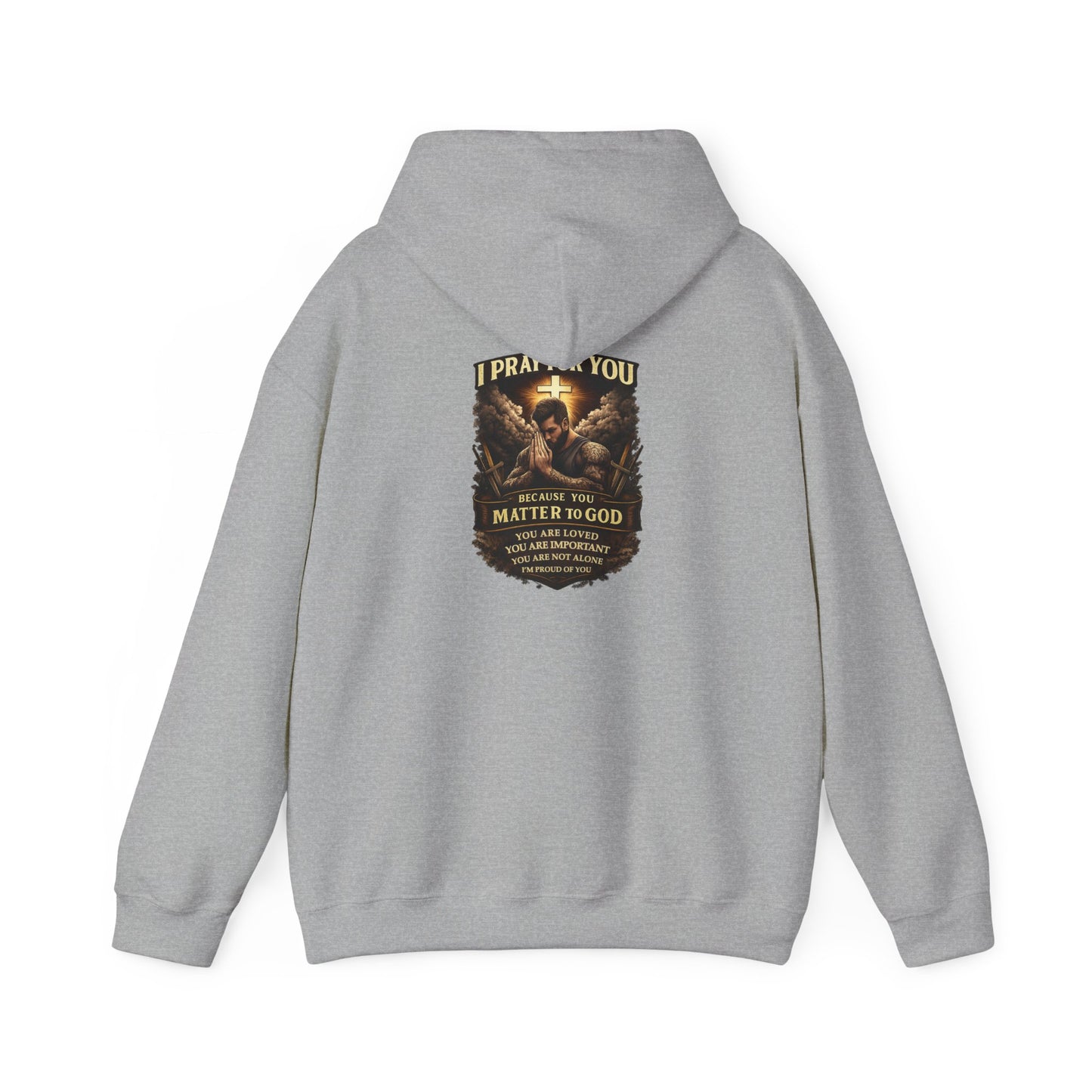 Christian Prayer Warrior Hoodie — "I Pray For You Because You Matter to God" Inspirational Religious Pullover