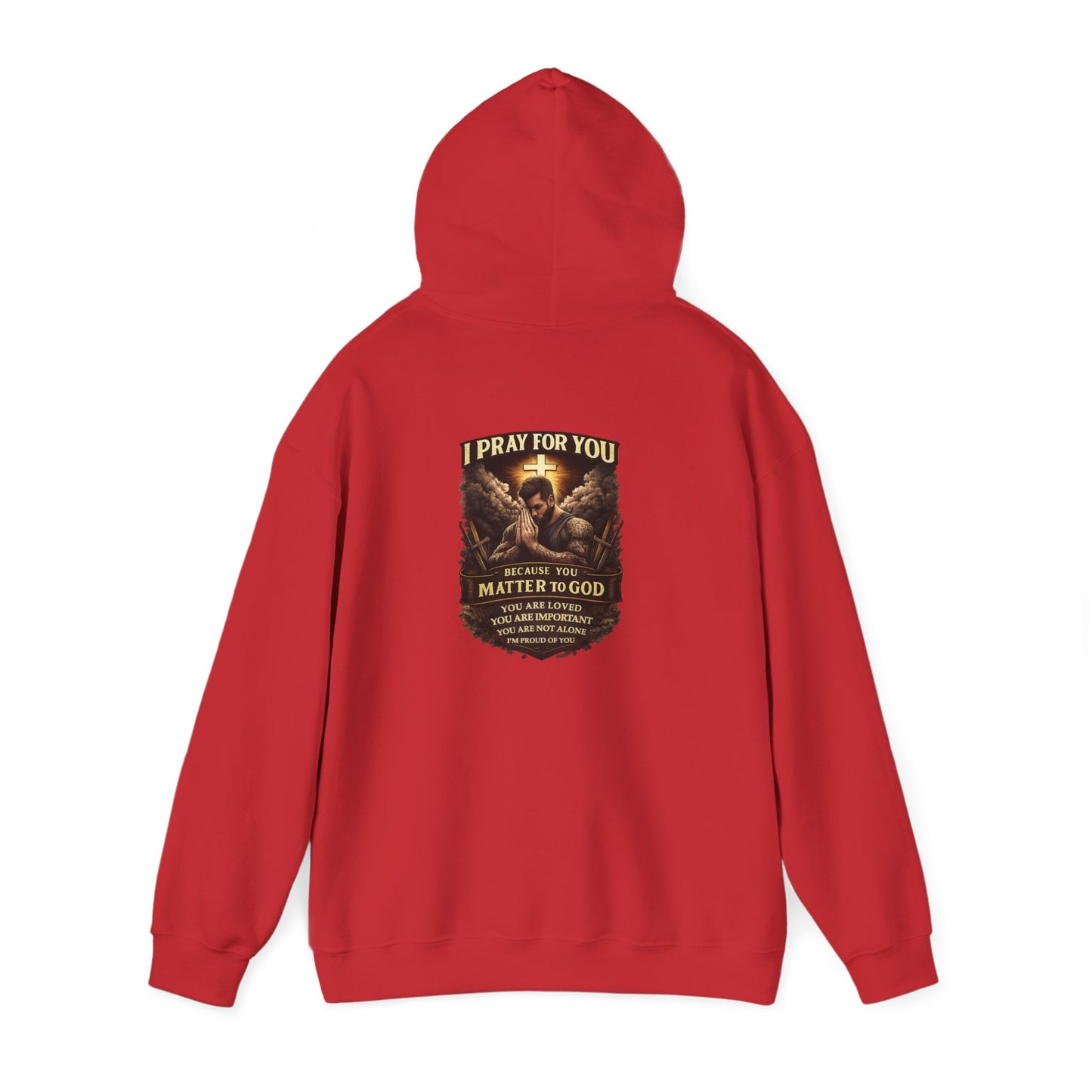Christian Prayer Warrior Hoodie — "I Pray For You Because You Matter to God" Inspirational Religious Pullover