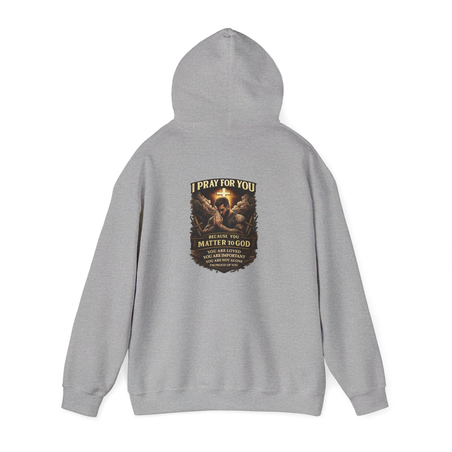Christian Prayer Warrior Hoodie — "I Pray For You Because You Matter to God" Inspirational Religious Pullover