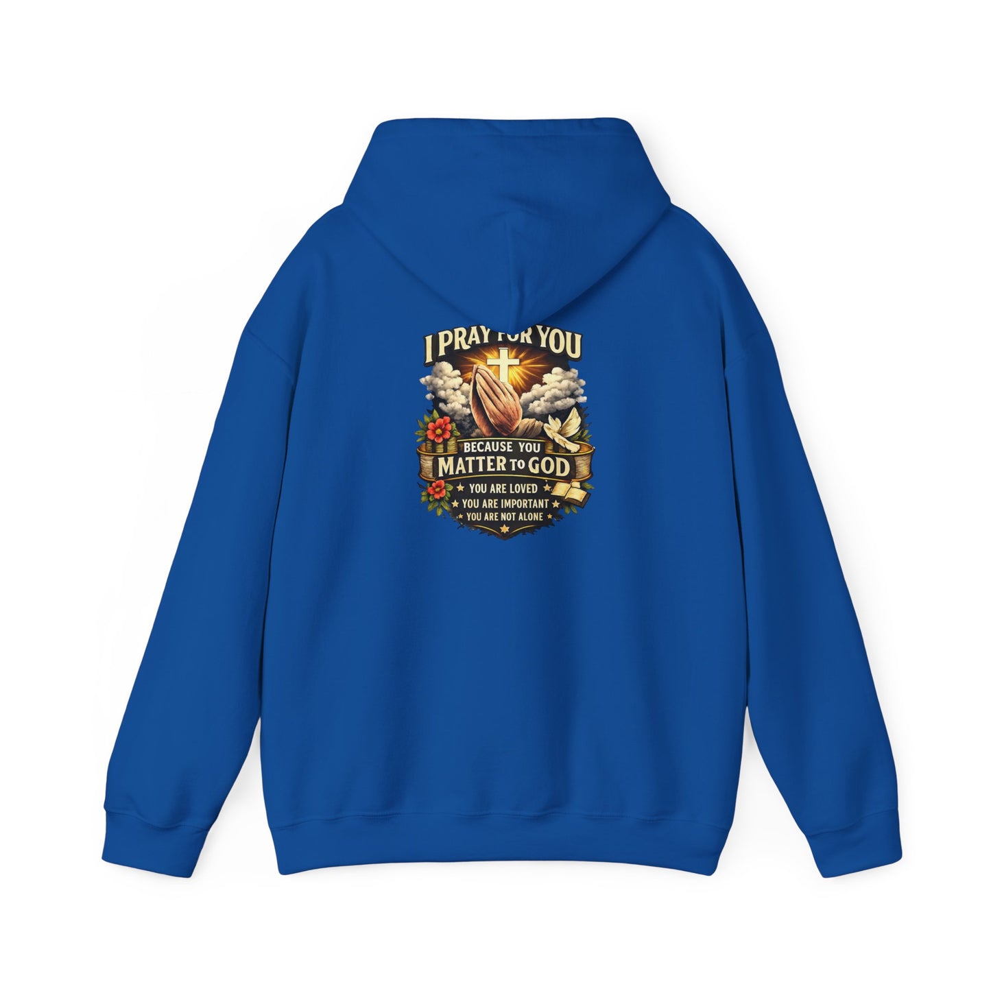 Christian Prayer Hoodie — "I Pray For You Because You Matter to God" Inspirational Religious Pullover
